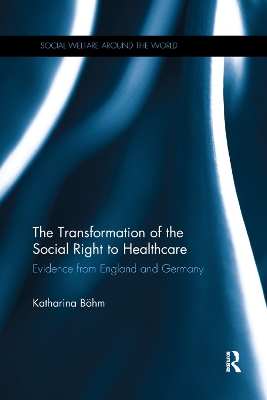 The The Transformation of the Social Right to Healthcare: Evidence from England and Germany by Katharina Böhm