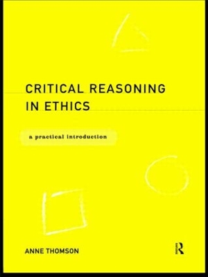 Critical Reasoning in Ethics by Anne Thomson