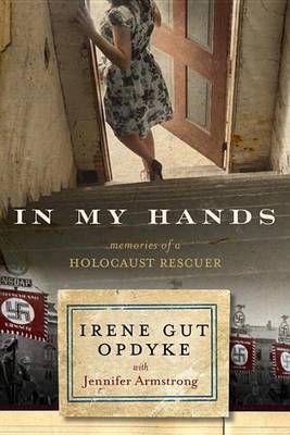 In My Hands: Memories of a Holocaust Rescuer book