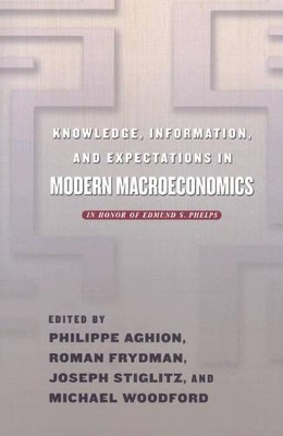 Knowledge Information and Expectations in Modern Macroeconomics by Philippe Aghion