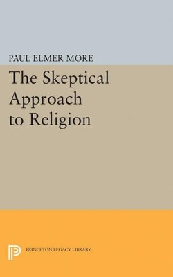 Skeptical Approach to Religion by Paul Elmer More