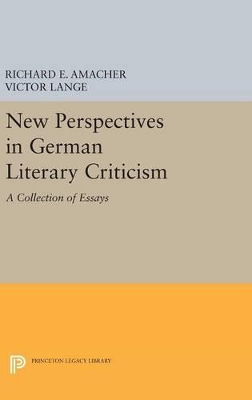 New Perspectives in German Literary Criticism by Richard E Amacher