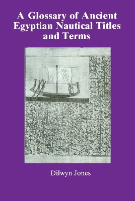 Glossary of Ancient Egyptian Nautical Terms by Dilwyn Jones