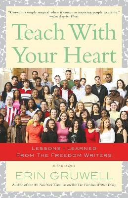 Teach with Your Heart by Erin Gruwell