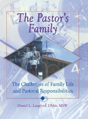 The Pastor's Family: The Challenges of Family Life and Pastoral Responsibilities book