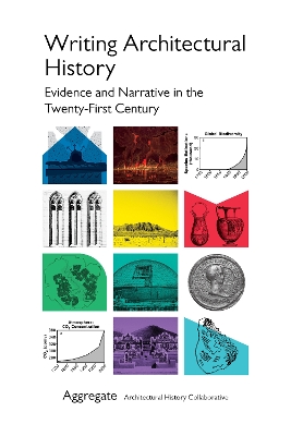 Writing Architectural History: Evidence and Narrative in the Twenty-First Century book