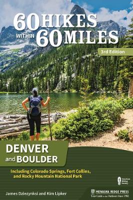60 Hikes Within 60 Miles: Denver and Boulder by James Dziezynski