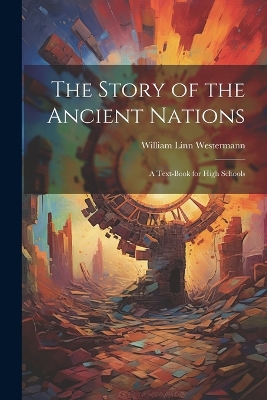 The Story of the Ancient Nations: A Text-book for High Schools book