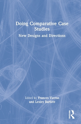 Doing Comparative Case Studies: New Designs and Directions by Frances Vavrus