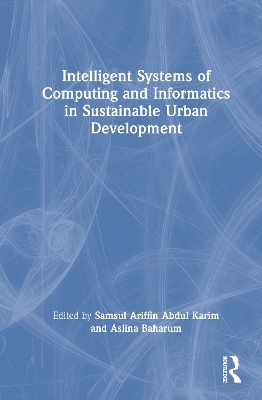 Intelligent Systems of Computing and Informatics in Sustainable Urban Development by Samsul Ariffin Abdul Karim