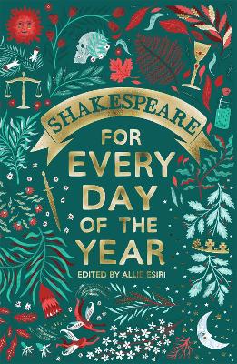 Shakespeare for Every Day of the Year by Allie Esiri