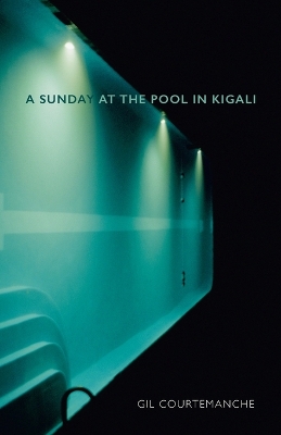 A Sunday at the Pool in Kigali: Penguin Modern Classics Edition by Gil Courtemanche