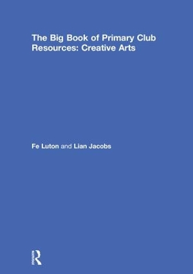 The Big Book of Primary Club Resources: Creative Arts book