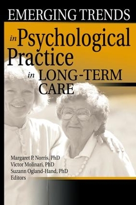 Emerging Trends in Psychological Practice in Long-Term Care by Margaret Norris