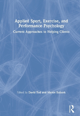 Applied Sport, Exercise, and Performance Psychology: Current Approaches to Helping Clients book