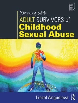 Working with Adult Survivors of Childhood Sexual Abuse by Liezel Anguelova