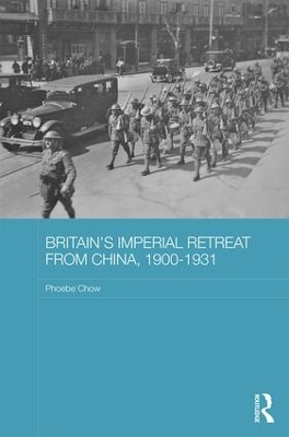 Britain's Imperial Retreat from China, 1900-1931 book
