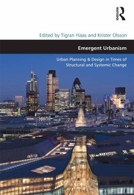 Emergent Urbanism: Urban Planning & Design in Times of Structural and Systemic Change by Tigran Haas