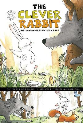 The Clever Rabbit: An Iranian Graphic Folktale by Golriz Golkar