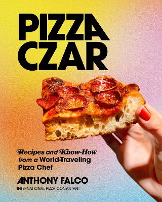 Pizza Czar: Recipes and Know-How from a World-Traveling Pizza Chef book