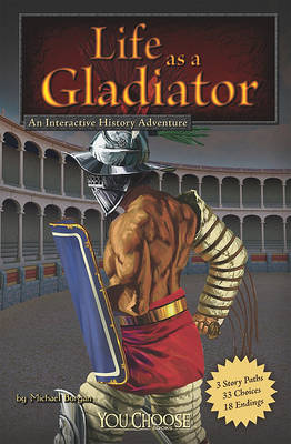 Life as a Gladiator by ,Michael Burgan
