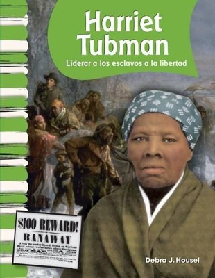 Harriet Tubman: Liderar a los esclavos a la libertad (Leading Slaves to Freedom) by Debra Housel
