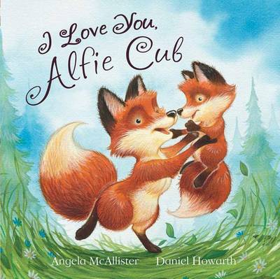 I Love You, Alfie Cub by Angela McAllister
