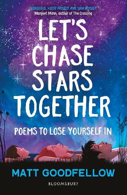 Let's Chase Stars Together: Poems to lose yourself in, perfect for 10+ by Matt Goodfellow