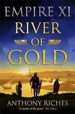 River of Gold: Empire XI by Anthony Riches