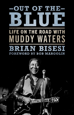 Out of the Blue: Life on the Road with Muddy Waters book