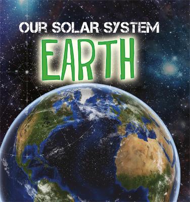 Our Solar System: Earth by Mary-Jane Wilkins