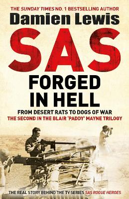 SAS Forged in Hell: From Desert Rats to Dogs of War: The Second in the Blair 'Paddy' Mayne Trilogy book