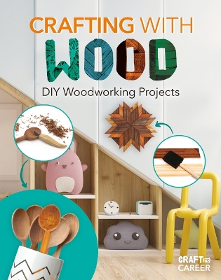 Crafting with Wood: DIY Woodworking Projects book