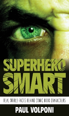 Superhero Smart: Real-World Facts behind Comic Book Characters book