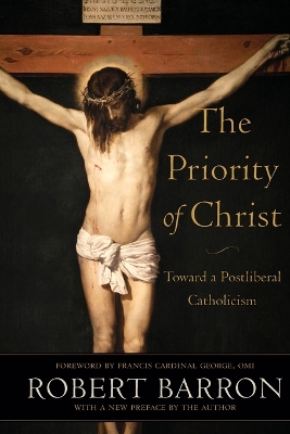 The Priority of Christ – Toward a Postliberal Catholicism book