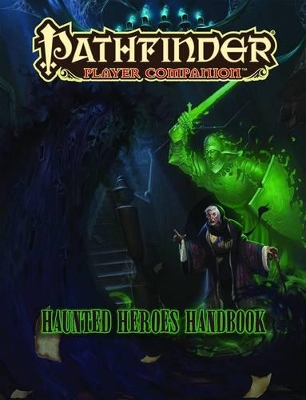 Pathfinder Player Companion: Haunted Heroes Handbook book