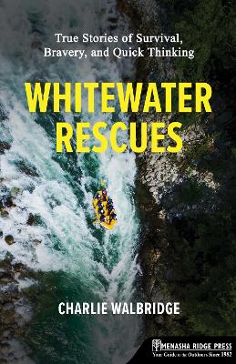 Whitewater Rescues: True Stories of Survival, Bravery, and Quick Thinking book