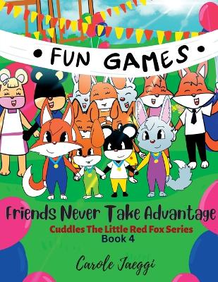 Friends Never Take Advantage: Cuddles The Little Red Fox Series book