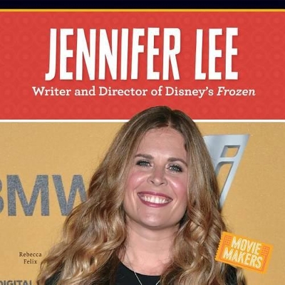 Jennifer Lee: Writer and Director of Disney's Frozen by Rebecca Felix
