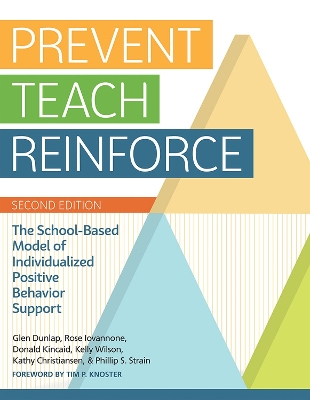 Prevent-Teach-Reinforce: The School-Based Model of Individualized Positive Behavior Support book