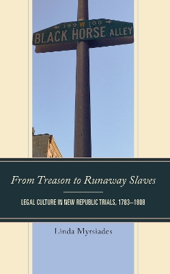 From Treason to Runaway Slaves: Legal Culture in New Republic Trials, 1783–1808 book