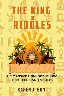 The King Of Riddles: The Massive Conundrum Book For Teens And Adults book