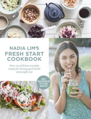 Nadia Lim's Fresh Start Cookbook book