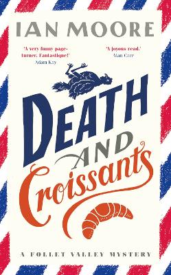 Death and Croissants: The most hilarious murder mystery since Richard Osman's The Thursday Murder Club by Ian Moore