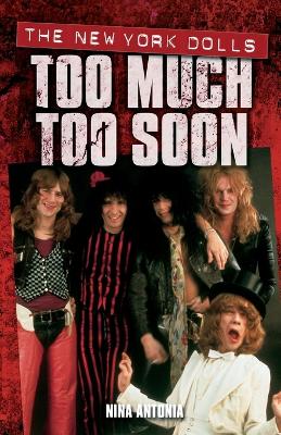 New York Dolls, The: Too Much Too Soon book