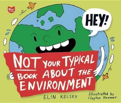 Not Your Typical Book about the Environment by Elin Kelsey