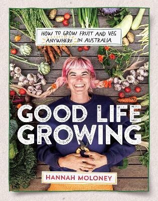 Good Life Growing: How to grow fruit and veg anywhere in Australia book