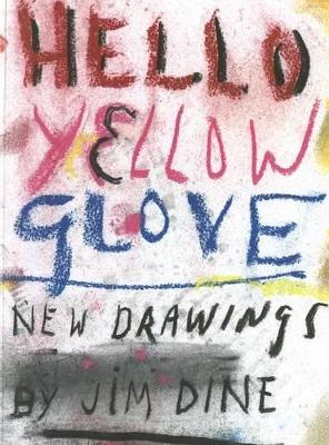 Jim Dine: Hello Yellow Glove book