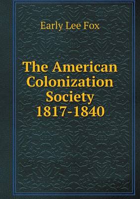 The American Colonization Society 1817-1840 book