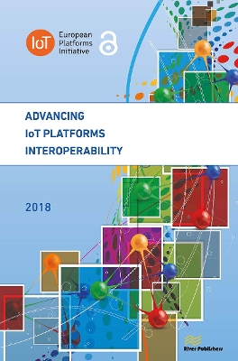 Advancing IoT Platforms Interoperability by Ovidiu Vermesan